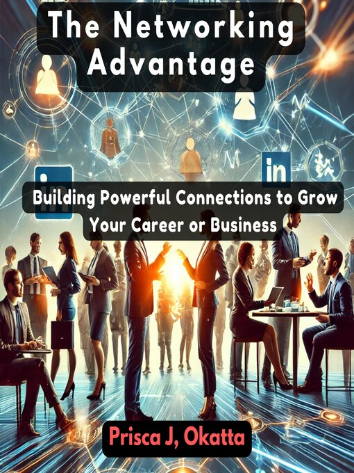 Title details for The Networking Advantage by Prisca J. Okatta - Available